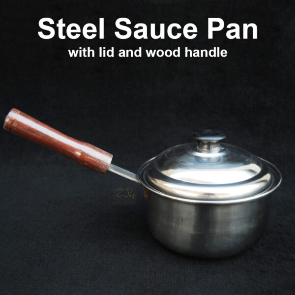 Stainless Steel Sauce Pan | With Steel Lid | Wooden handle | Traditional design | Steel Sauce Pan